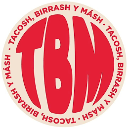 TBM · TACOSH, BIRRASH Y MÁSH · TACOSH, BIRRASH Y MÁSH · TACOSH, BIRRASH Y MÁSH