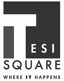 TESI SQUARE WHERE IT HAPPENS