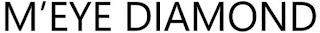 M?EYE DIAMOND