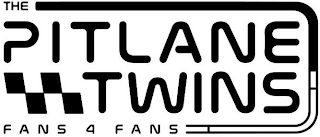 THE PITLANE TWINS FANS 4 FANS