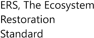 ERS, THE ECOSYSTEM RESTORATION STANDARD