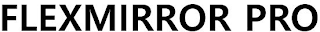 FLEXMIRROR PRO
