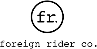 FR. FOREIGN RIDER CO.