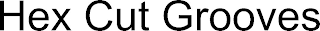 HEX CUT GROOVES
