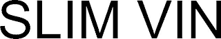 SLIM VIN