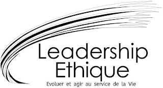 LEADERSHIP ETHIQUE EVOLUER ET AGIR AU SERVICE DE LA VIE