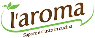 L'AROMA SAPORE E GUSTO IN CUCINA