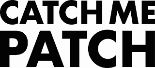 CATCH ME PATCH