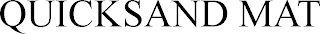 QUICKSAND MAT