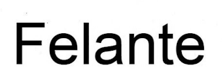 FELANTE