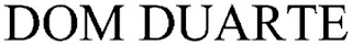 DOM DUARTE