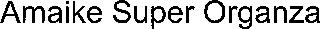 AMAIKE SUPER ORGANZA