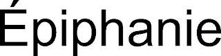 ÉPIPHANIE