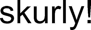SKURLY!