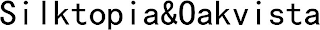 SILKTOPIA&OAKVISTA