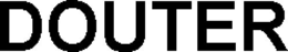 DOUTER