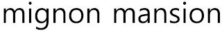 MIGNON MANSION