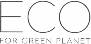 ECO FOR GREEN PLANET