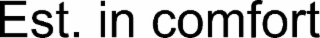 EST. IN COMFORT