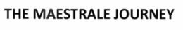 THE MAESTRALE JOURNEY