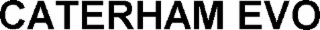 CATERHAM EVO