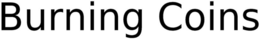 BURNING COINS