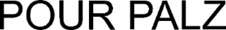 POUR PALZ