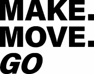 MAKE. MOVE. GO