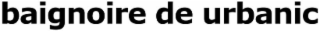 BAIGNOIRE DE URBANIC