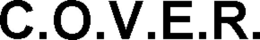 C.O.V.E.R.