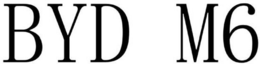 BYD M6