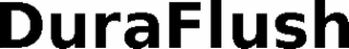 DURAFLUSH