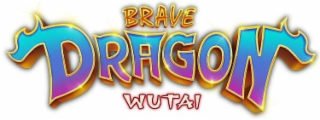 BRAVE DRAGON WUTAI