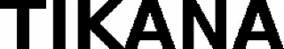 TIKANA