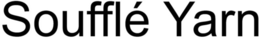 SOUFFLé YARN