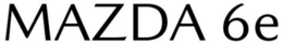 MAZDA 6E