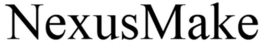 NEXUSMAKE