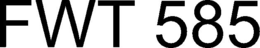 FWT 585