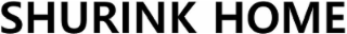 SHURINK HOME
