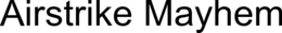 AIRSTRIKE MAYHEM