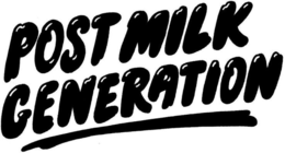 POST MILK GENERATION