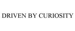 DRIVEN BY CURIOSITY