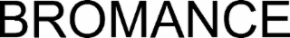 BROMANCE