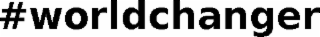 #WORLDCHANGER