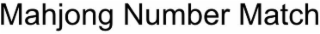 MAHJONG NUMBER MATCH