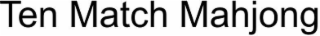 TEN MATCH MAHJONG