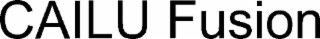 CAILU FUSION