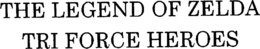 THE LEGEND OF ZELDA TRI FORCE HEROES
