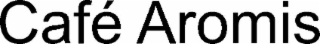 CAFé AROMIS