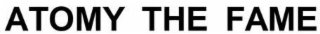 ATOMY THE FAME